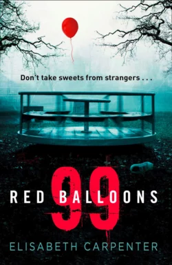 99 Red Balloons: A chillingly clever psychological thriller with a stomach-flipping twist, Elisabeth Carpenter