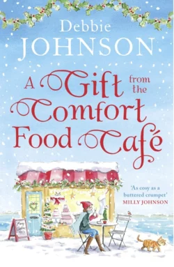 A Gift from the Comfort Food Café: Celebrate Christmas in the cosy village of Budbury with the most heartwarming read of 2018! Debbie Johnson