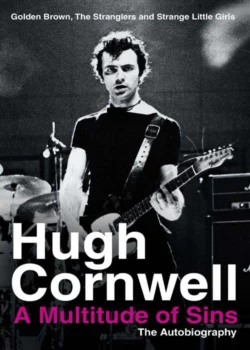 A Multitude of Sins: Golden Brown, The Stranglers and Strange Little Girls, Hugh Cornwell