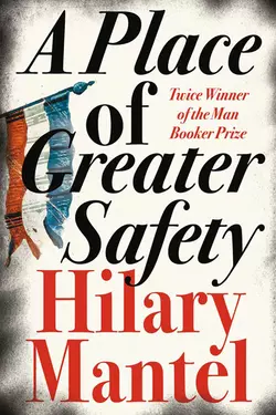 A Place of Greater Safety Hilary Mantel