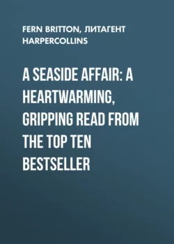 A Seaside Affair: A heartwarming  gripping read from the Top Ten bestseller Fern Britton