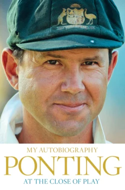 At the Close of Play, Ricky Ponting