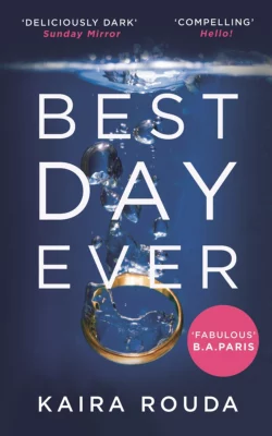 Best Day Ever: A gripping psychological thriller with a twist you won’t see coming!, Kaira Rouda