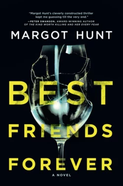 Best Friends Forever: A gripping psychological thriller that will have you hooked in 2018, Margot Hunt