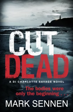 CUT DEAD: A DI Charlotte Savage Novel Mark Sennen