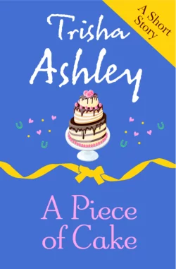 A PIECE OF CAKE Trisha Ashley