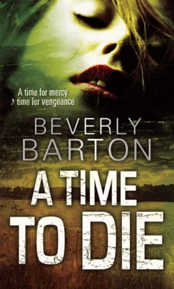 A Time to Die BEVERLY BARTON