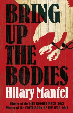 Bring Up the Bodies, Hilary Mantel