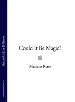 Could It Be Magic?, Melanie Rose