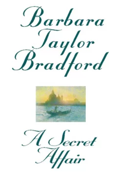 A Secret Affair Barbara Taylor Bradford