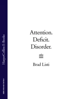 Attention. Deficit. Disorder., Brad Listi