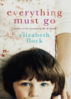 Everything Must Go Elizabeth Flock