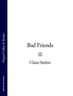 Bad Friends, Claire Seeber