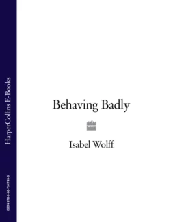 Behaving Badly Isabel Wolff