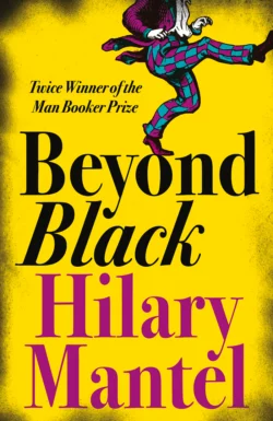 Beyond Black, Hilary Mantel