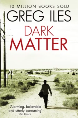 Dark Matter, Greg Iles