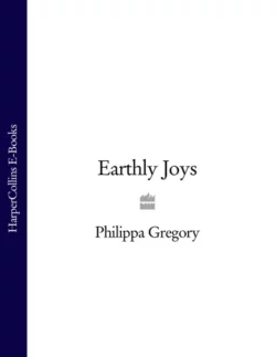 Earthly Joys, Philippa Gregory