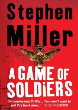 A Game of Soldiers Stephen Miller