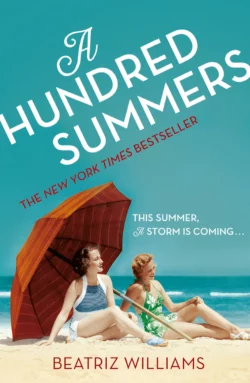 A Hundred Summers: The ultimate romantic escapist beach read Beatriz Williams