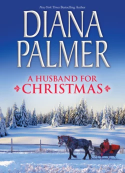 A Husband for Christmas: Snow Kisses  Lionhearted Diana Palmer