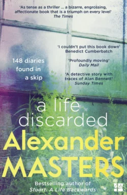 A Life Discarded: 148 Diaries Found in a Skip Alexander Masters