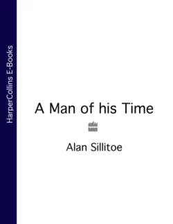 A Man of his Time Alan Sillitoe