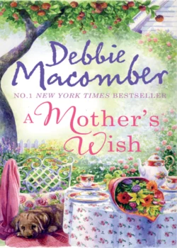 A Mother′s Wish: Wanted: Perfect Partner / Father′s Day, Debbie Macomber