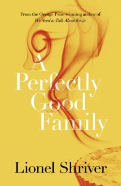 A Perfectly Good Family, Lionel Shriver