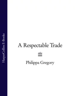 A Respectable Trade Philippa Gregory