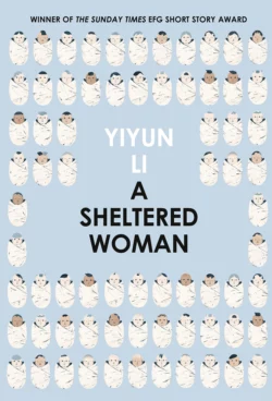 A Sheltered Woman Yiyun Li