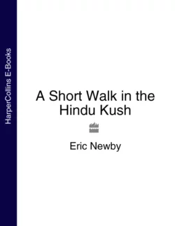 A Short Walk in the Hindu Kush Eric Newby