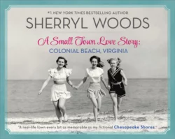 A Small Town Love Story: Colonial Beach, Virginia, Sherryl Woods