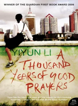 A Thousand Years of Good Prayers Yiyun Li