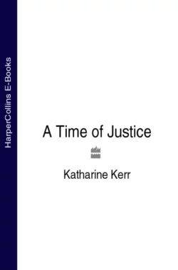 A Time of Justice, Katharine Kerr