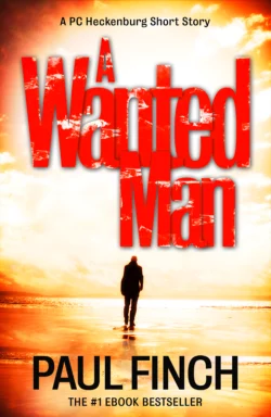 A Wanted Man [A PC Heckenburg Short Story], Paul Finch