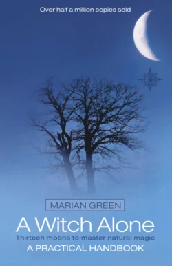 A Witch Alone: Thirteen moons to master natural magic, Marian Green