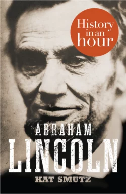 Abraham Lincoln: History in an Hour Kat Smutz