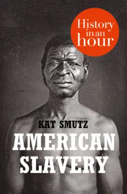 American Slavery: History in an Hour Kat Smutz