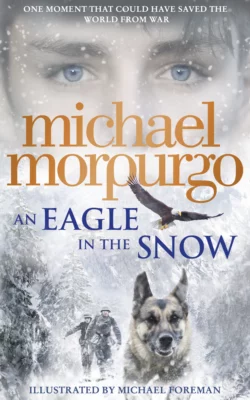 An Eagle in the Snow Michael Morpurgo