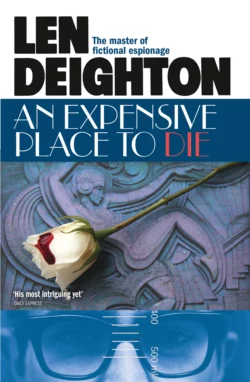 An Expensive Place to Die, Len Deighton