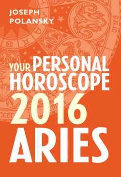 Aries 2016: Your Personal Horoscope Joseph Polansky