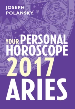 Aries 2017: Your Personal Horoscope, Joseph Polansky