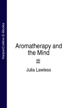 Aromatherapy and the Mind Julia Lawless