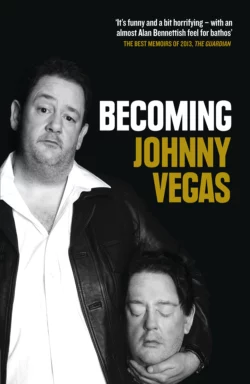 Becoming Johnny Vegas Johnny Vegas