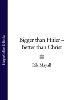 Bigger than Hitler – Better than Christ, Rik Mayall