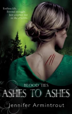 Blood Ties Book Three: Ashes To Ashes Jennifer Armintrout