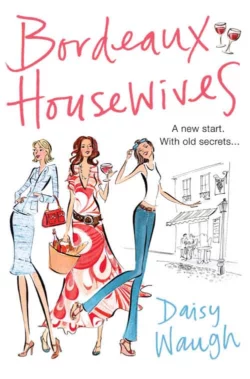 Bordeaux Housewives, Daisy Waugh