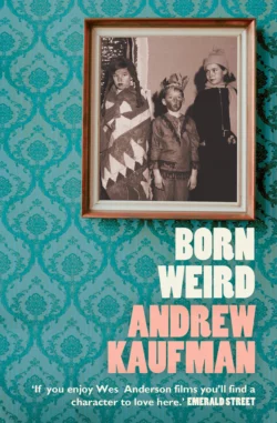 Born Weird Andrew Kaufman