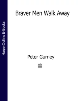 Braver Men Walk Away Peter Gurney