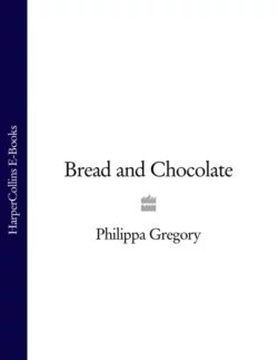 Bread and Chocolate Philippa Gregory